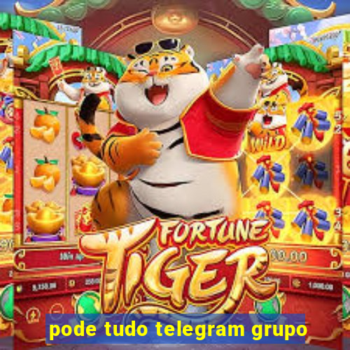 pode tudo telegram grupo